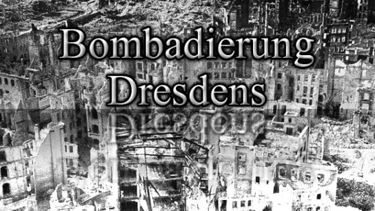 Der 2. Weltkrieg – Die Bombadierung Dresdens