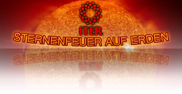 ITER: Internationaler Thermonuklearer Experimenteller Reaktor