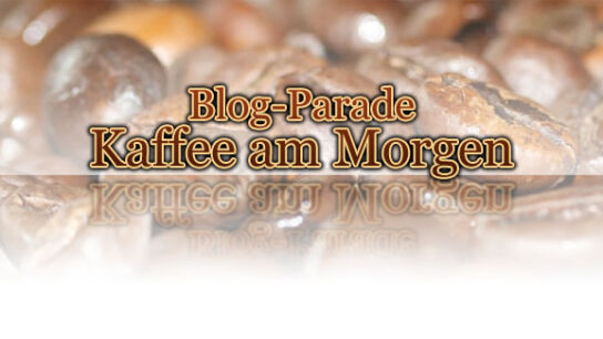 Blog-Parade: Der signifikante Kaffee am Morgen