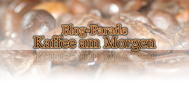Blog-Parade: Der signifikante Kaffee am Morgen