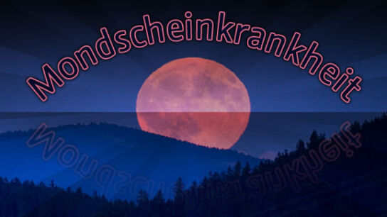 Die Mondscheinkrankheit