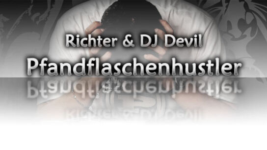 Richter & DJ Devil – Pfandflaschenhustler – die Hymne fürs Pennergame