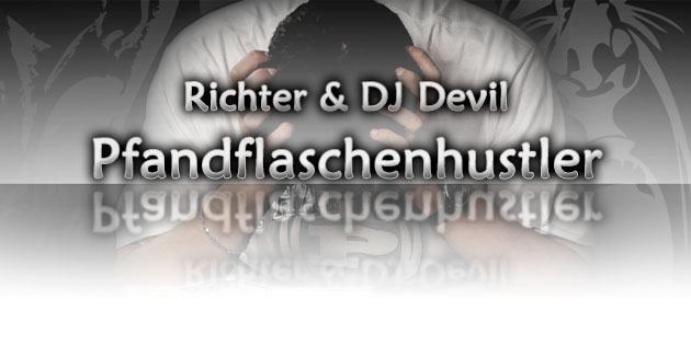Richter & DJ Devil – Pfandflaschenhustler – die Hymne fürs Pennergame