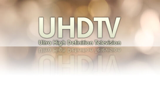 Fernsehen der Zukunft: UHDTV – Ultra High Definition Television